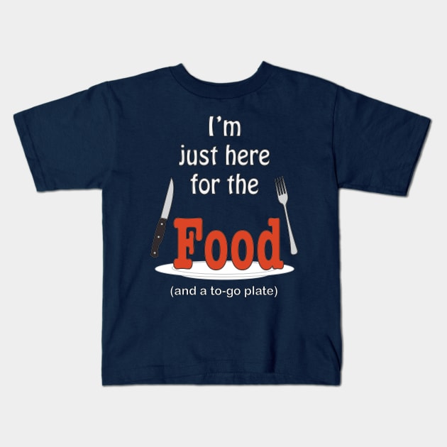 I'm Just Here For The Food Kids T-Shirt by Stick em Up